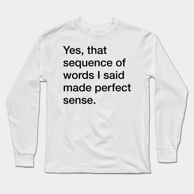 Perfect Sense Long Sleeve T-Shirt by Eugene and Jonnie Tee's